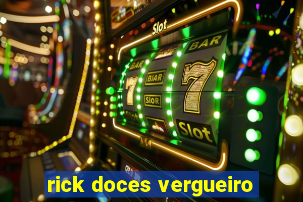 rick doces vergueiro