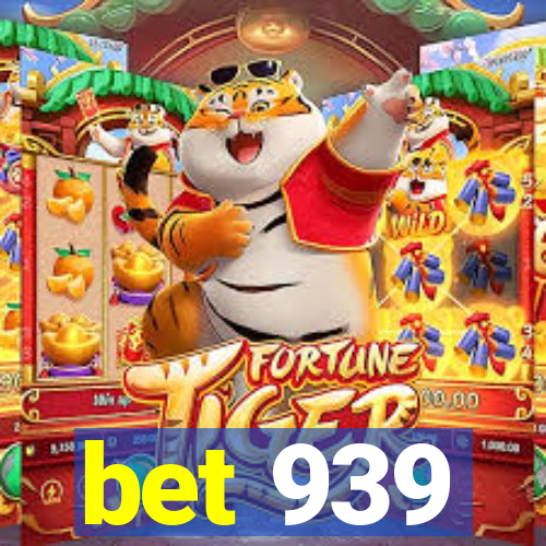 bet 939