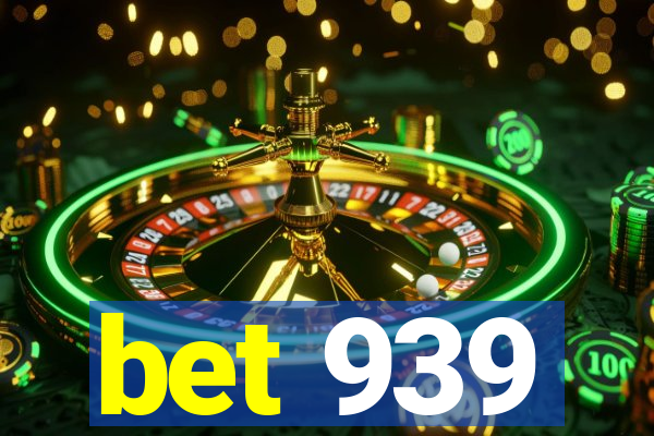 bet 939