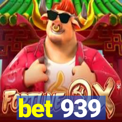 bet 939