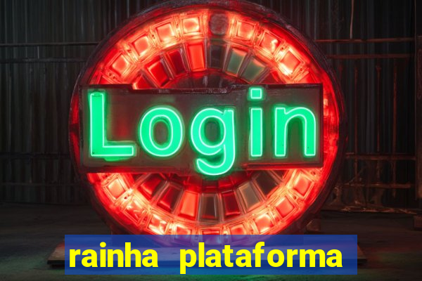 rainha plataforma de jogos