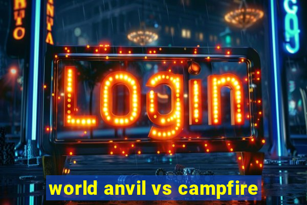 world anvil vs campfire