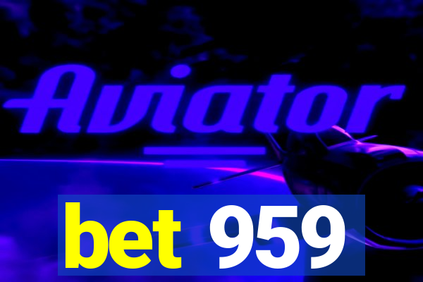 bet 959