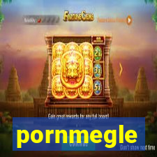 pornmegle