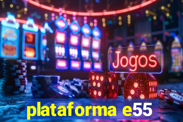 plataforma e55