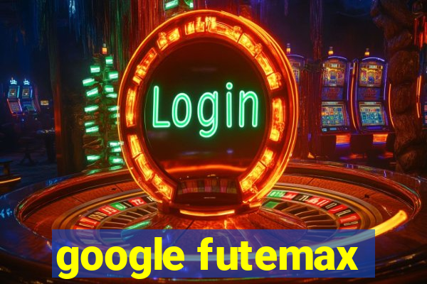 google futemax