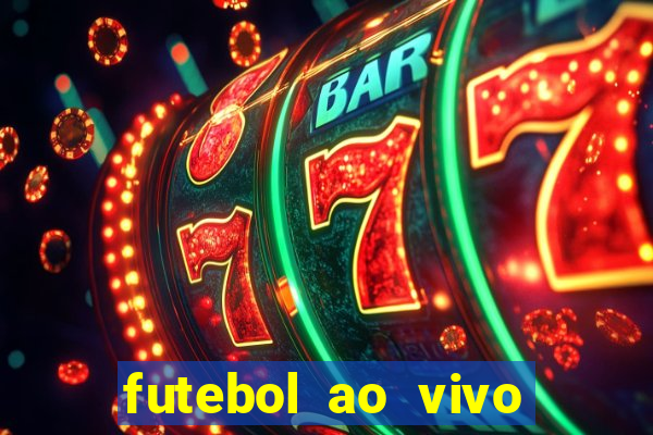 futebol ao vivo max tv