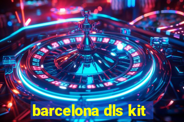 barcelona dls kit