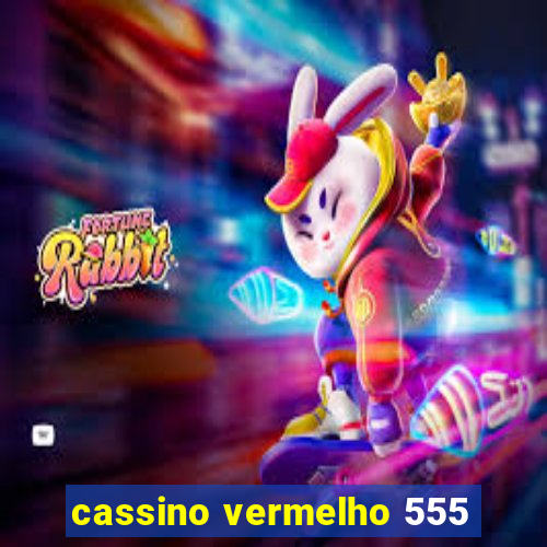 cassino vermelho 555