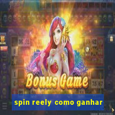 spin reely como ganhar