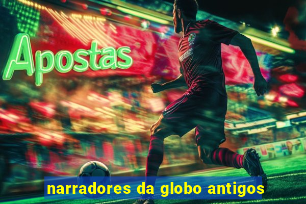 narradores da globo antigos