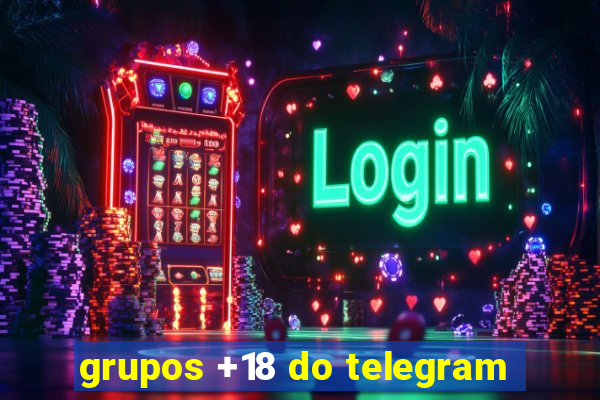 grupos +18 do telegram