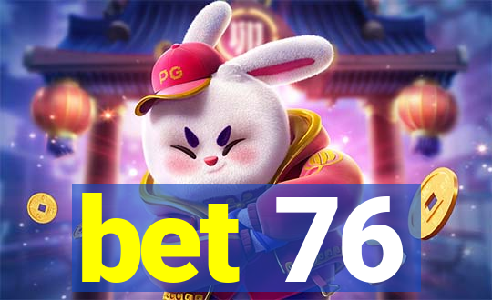 bet 76