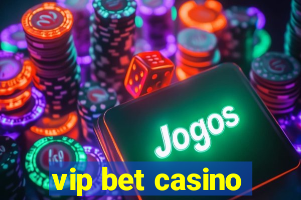 vip bet casino