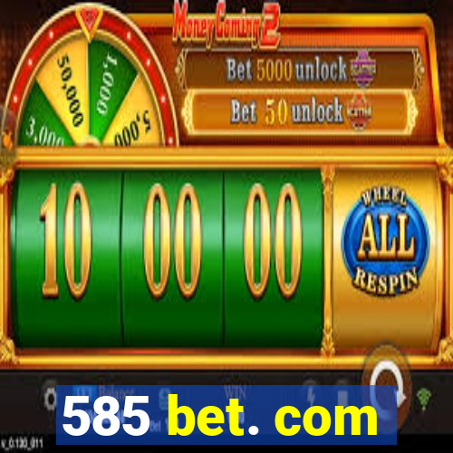 585 bet. com