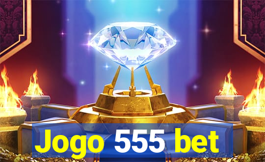 Jogo 555 bet