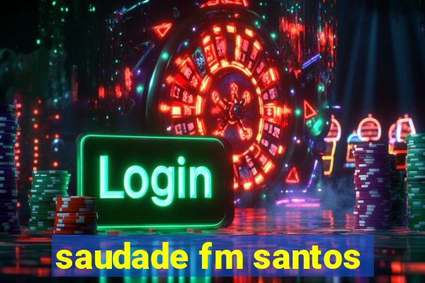 saudade fm santos