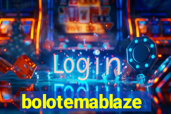 bolotemablaze