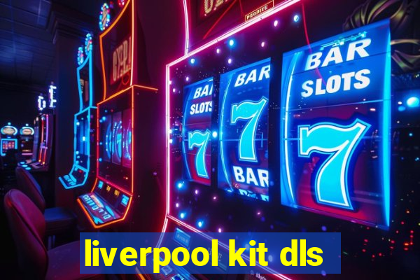 liverpool kit dls