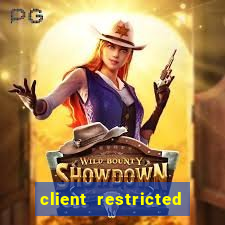 client restricted for action withdraw