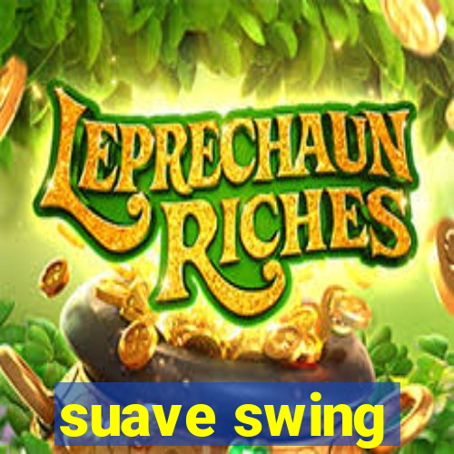 suave swing