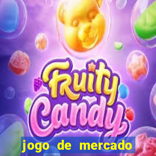 jogo de mercado dinheiro infinito