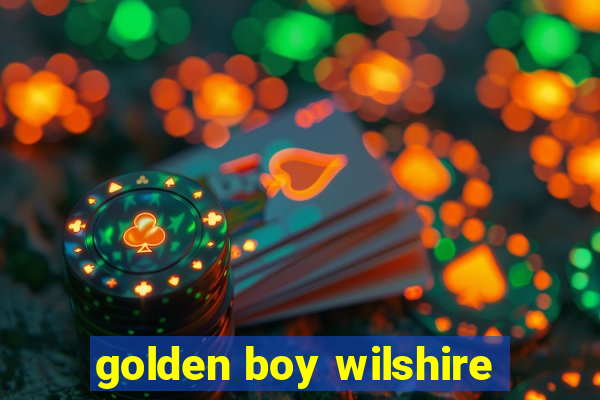 golden boy wilshire