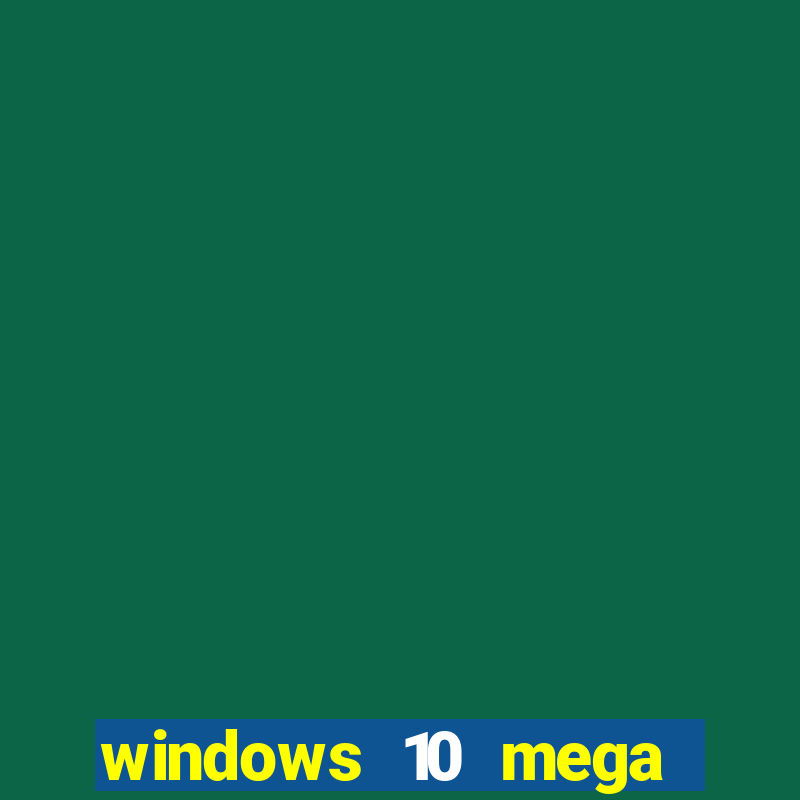 windows 10 mega lite premium download