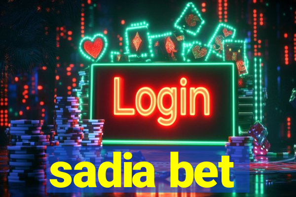 sadia bet