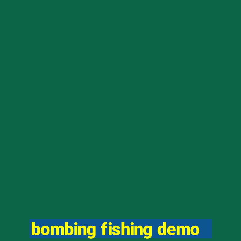 bombing fishing demo