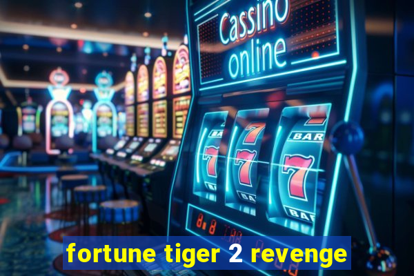 fortune tiger 2 revenge