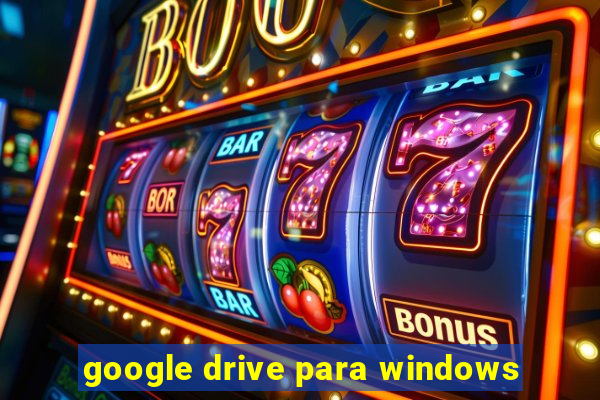 google drive para windows