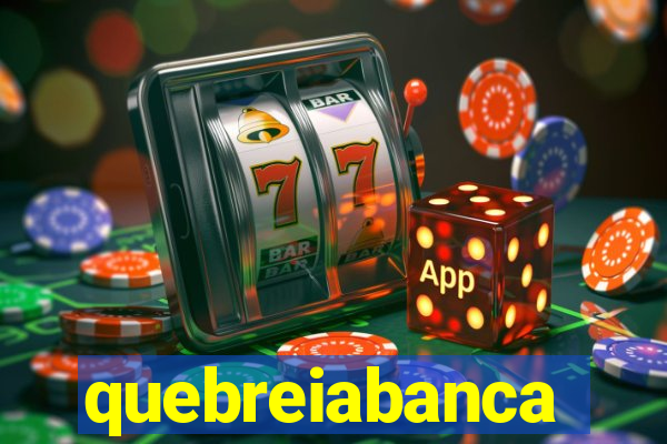 quebreiabanca