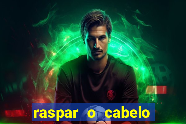 raspar o cabelo significado espiritual