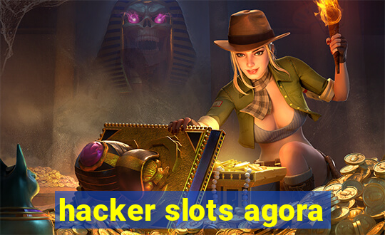 hacker slots agora