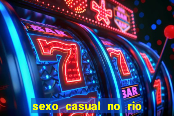 sexo casual no rio de janeiro