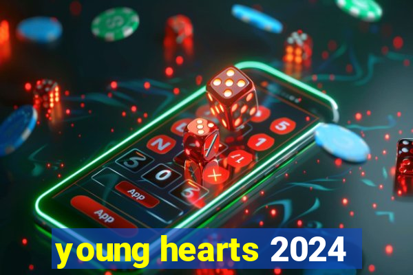 young hearts 2024