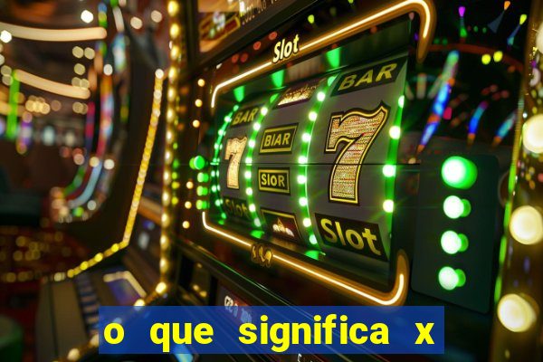 o que significa x no sportingbet