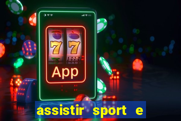 assistir sport e ponte preta