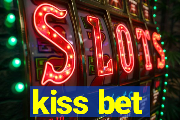 kiss bet