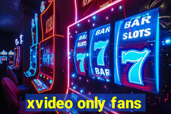 xvideo only fans