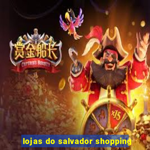 lojas do salvador shopping