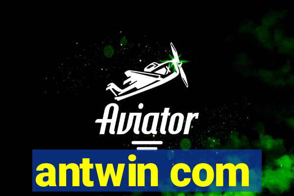 antwin com