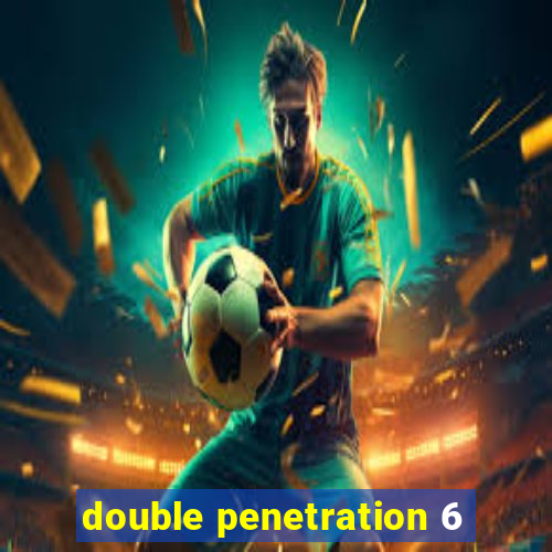 double penetration 6