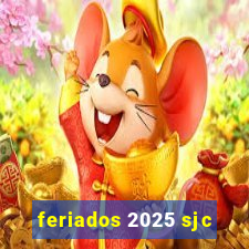 feriados 2025 sjc