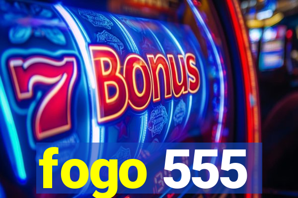 fogo 555