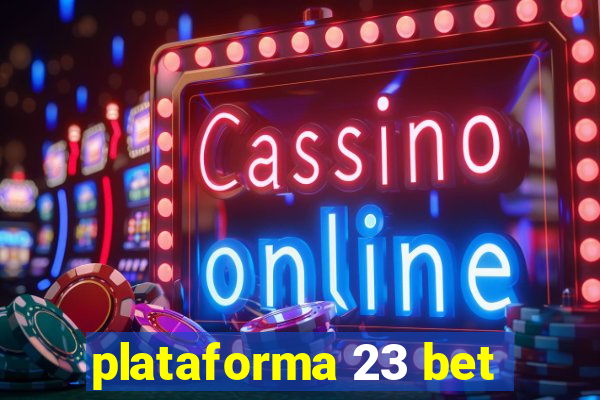 plataforma 23 bet