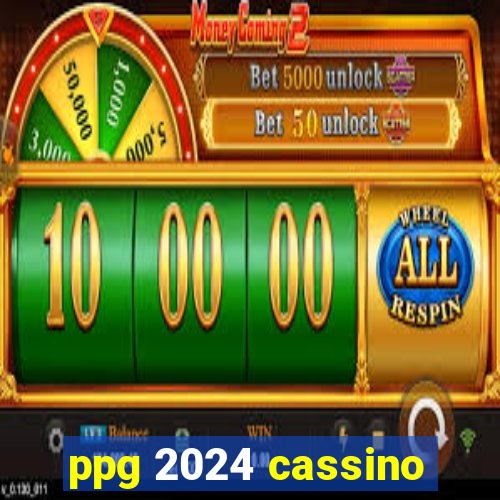 ppg 2024 cassino