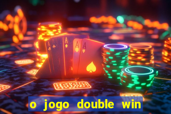 o jogo double win paga mesmo