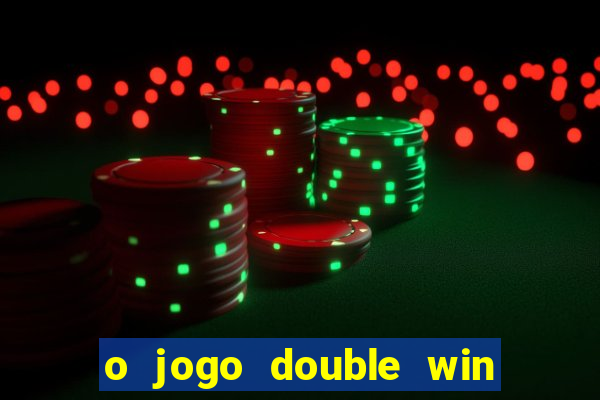 o jogo double win paga mesmo